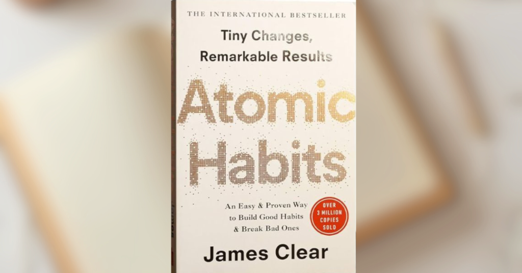 Is Atomic Habits worth the Hype? A Personal Perspective